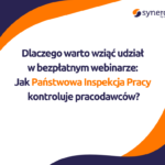 Dlaczego warto wziąć udział w bezpłatnym webinarze: “Jak Państwowa Inspekcja Pracy kontroluje pracodawców?”